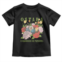 Ostara Eostre Easter Day Toddler T Shirt O Equinoccio De Primavera Eggs Flowers
