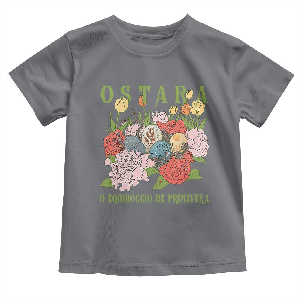 Ostara Eostre Easter Day Toddler T Shirt O Equinoccio De Primavera Eggs Flowers