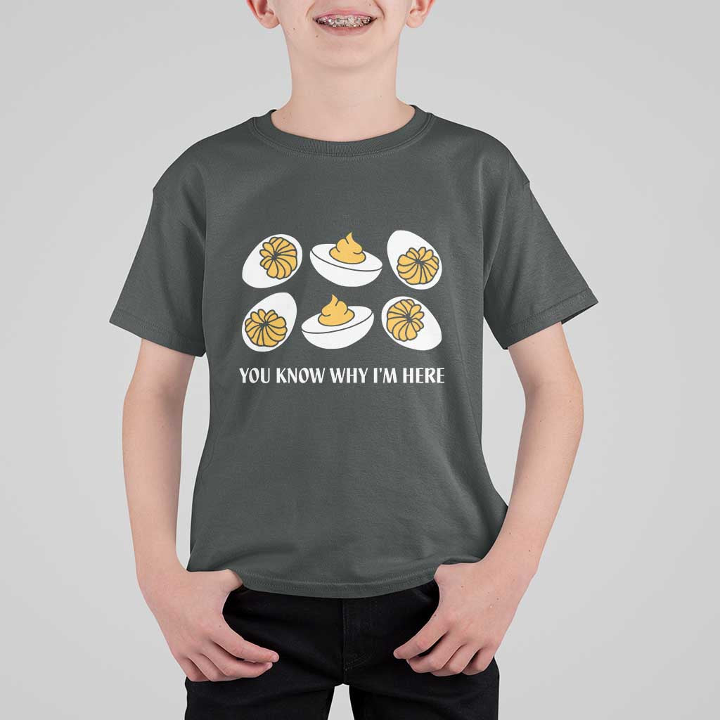 Funny Easter Day Thanksgiving Deviled Egg T Shirt For Kid You Know Why I'm Here