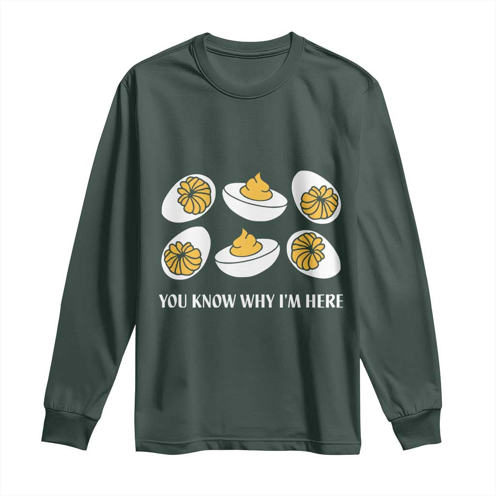 Funny Easter Day Thanksgiving Deviled Egg Long Sleeve Shirt You Know Why I'm Here