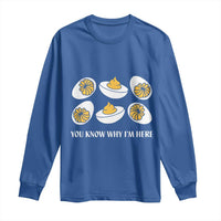 Funny Easter Day Thanksgiving Deviled Egg Long Sleeve Shirt You Know Why I'm Here