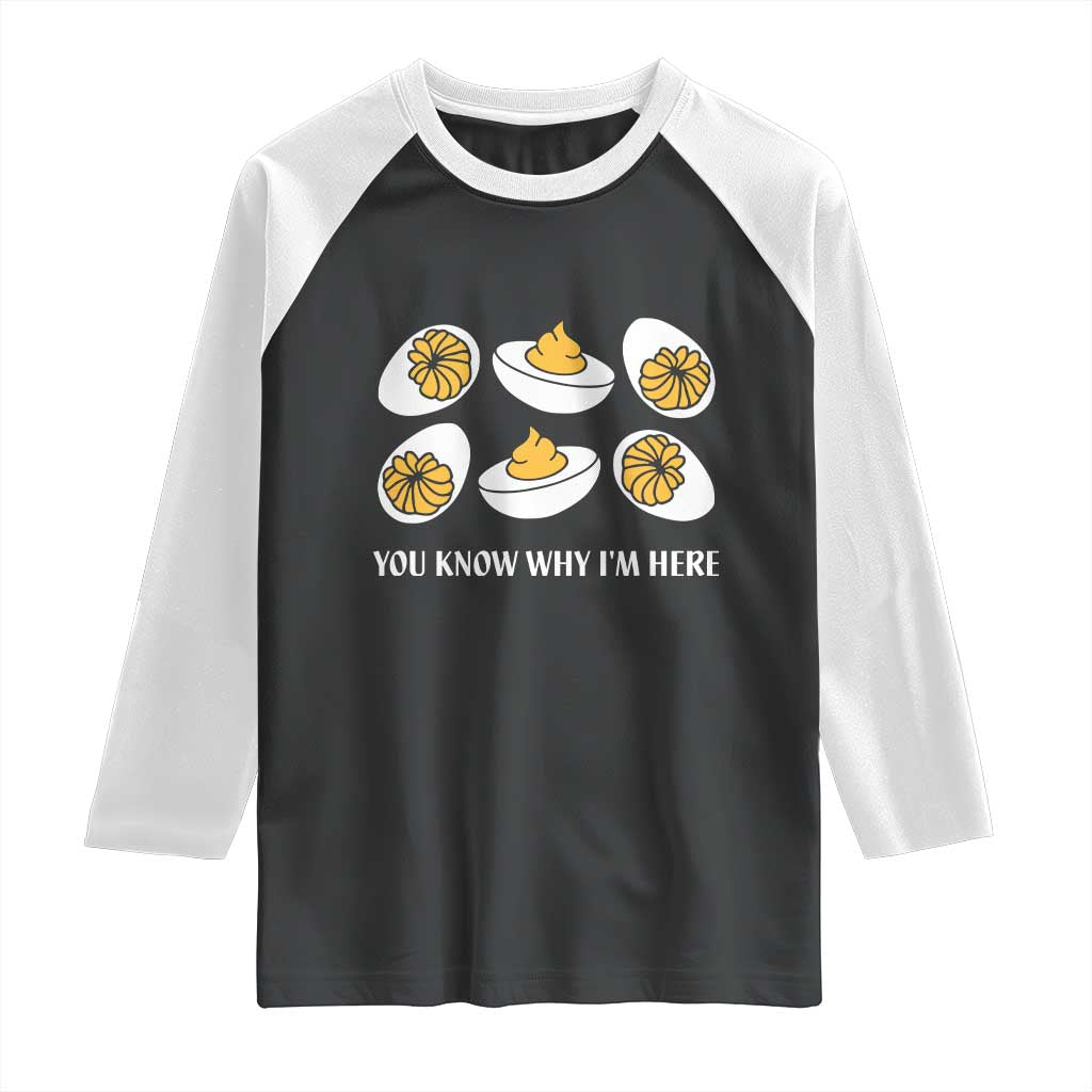 Funny Easter Day Thanksgiving Deviled Egg Raglan Shirt You Know Why I'm Here