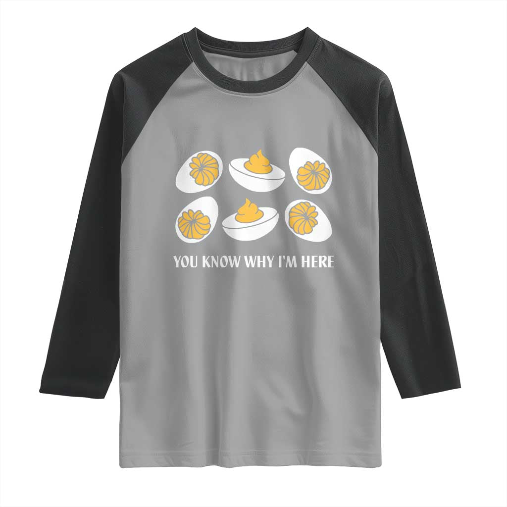 Funny Easter Day Thanksgiving Deviled Egg Raglan Shirt You Know Why I'm Here