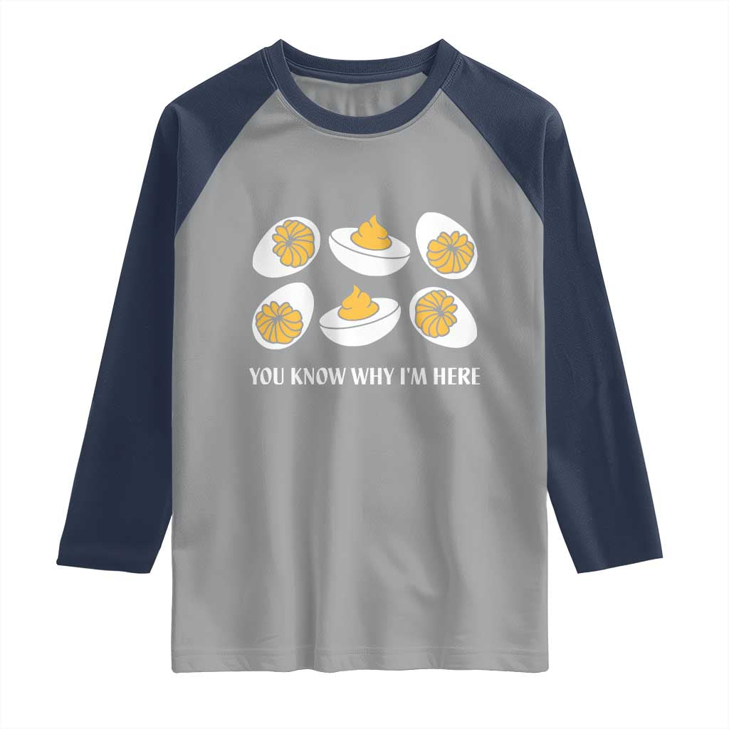 Funny Easter Day Thanksgiving Deviled Egg Raglan Shirt You Know Why I'm Here