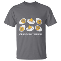 Funny Easter Day Thanksgiving Deviled Egg T Shirt You Know Why I'm Here