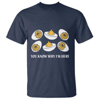 Funny Easter Day Thanksgiving Deviled Egg T Shirt You Know Why I'm Here