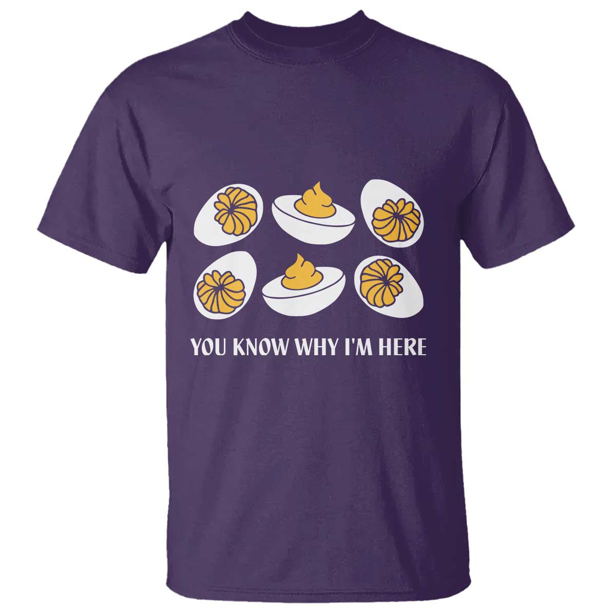 Funny Easter Day Thanksgiving Deviled Egg T Shirt You Know Why I'm Here