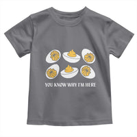 Funny Easter Day Thanksgiving Deviled Egg Toddler T Shirt You Know Why I'm Here