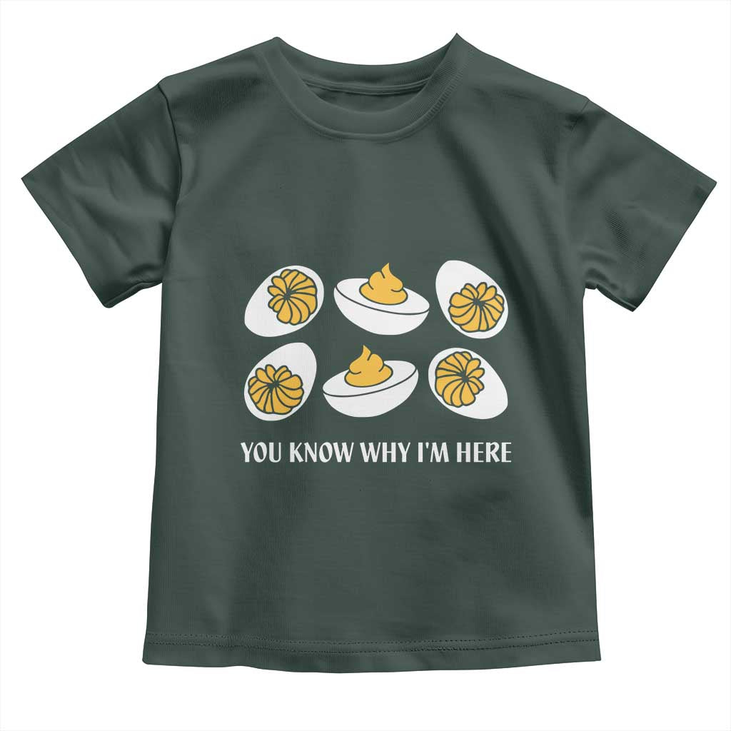 Funny Easter Day Thanksgiving Deviled Egg Toddler T Shirt You Know Why I'm Here