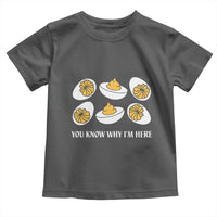 Funny Easter Day Thanksgiving Deviled Egg Toddler T Shirt You Know Why I'm Here