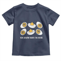 Funny Easter Day Thanksgiving Deviled Egg Toddler T Shirt You Know Why I'm Here