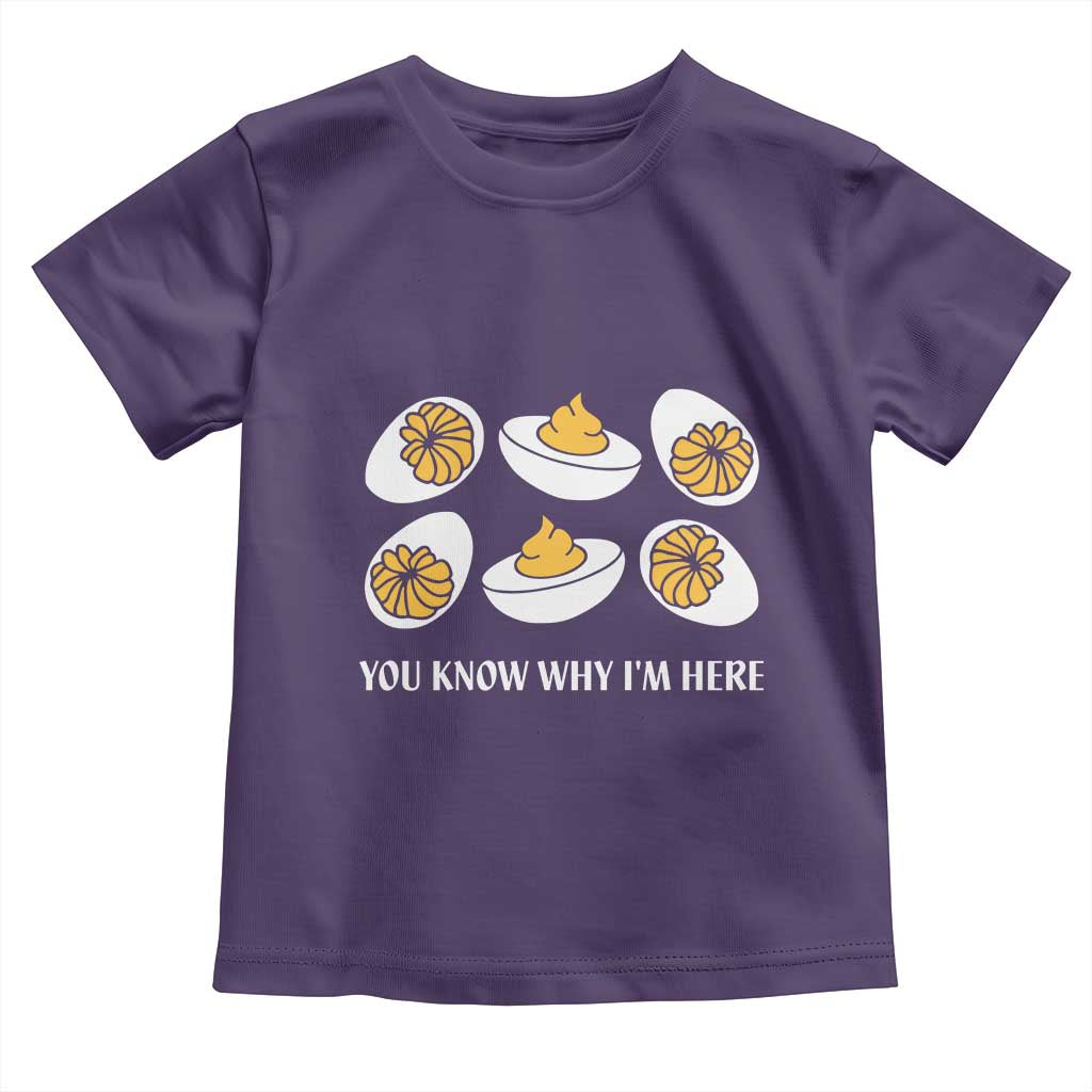 Funny Easter Day Thanksgiving Deviled Egg Toddler T Shirt You Know Why I'm Here