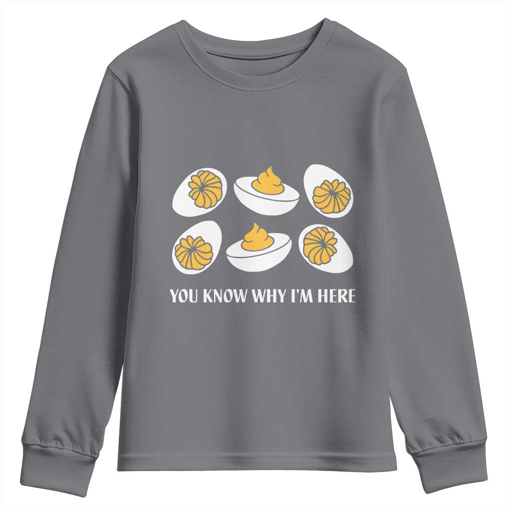 Funny Easter Day Thanksgiving Deviled Egg Youth Sweatshirt You Know Why I'm Here