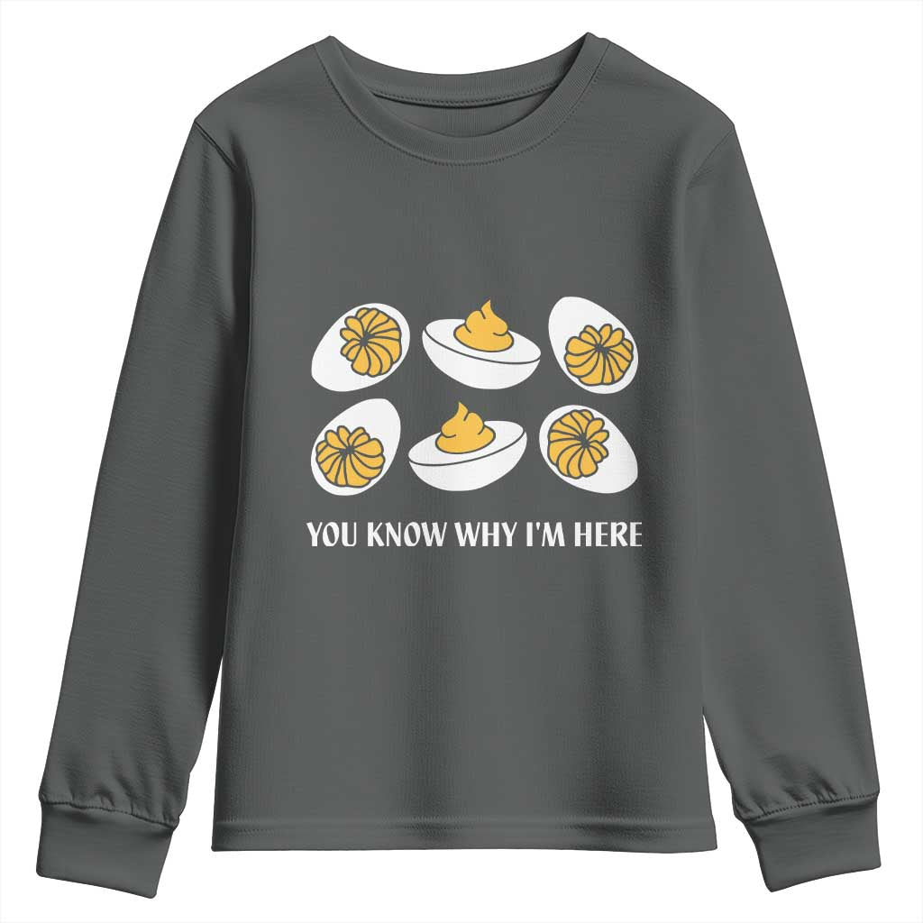 Funny Easter Day Thanksgiving Deviled Egg Youth Sweatshirt You Know Why I'm Here