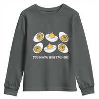 Funny Easter Day Thanksgiving Deviled Egg Youth Sweatshirt You Know Why I'm Here