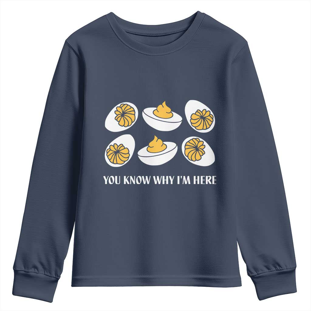 Funny Easter Day Thanksgiving Deviled Egg Youth Sweatshirt You Know Why I'm Here