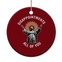 Funny Jesus Christian Religious Faith Disappointments All Of You Ceramic Ornament - Wonder Print Shop