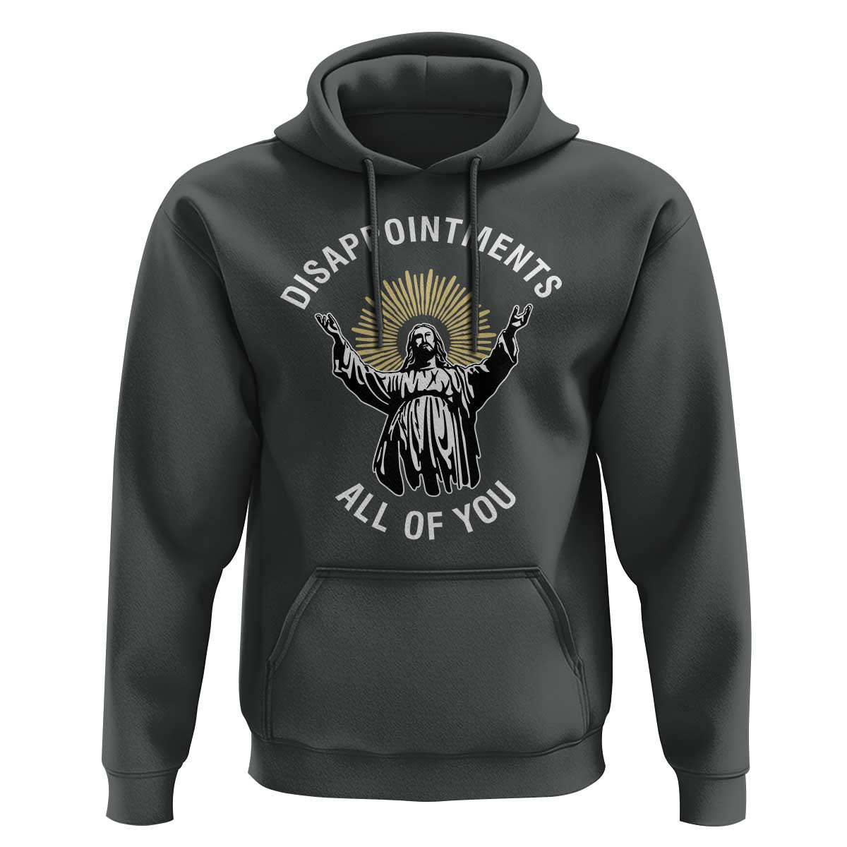 Funny Jesus Christian Religious Faith Disappointments All Of You Hoodie