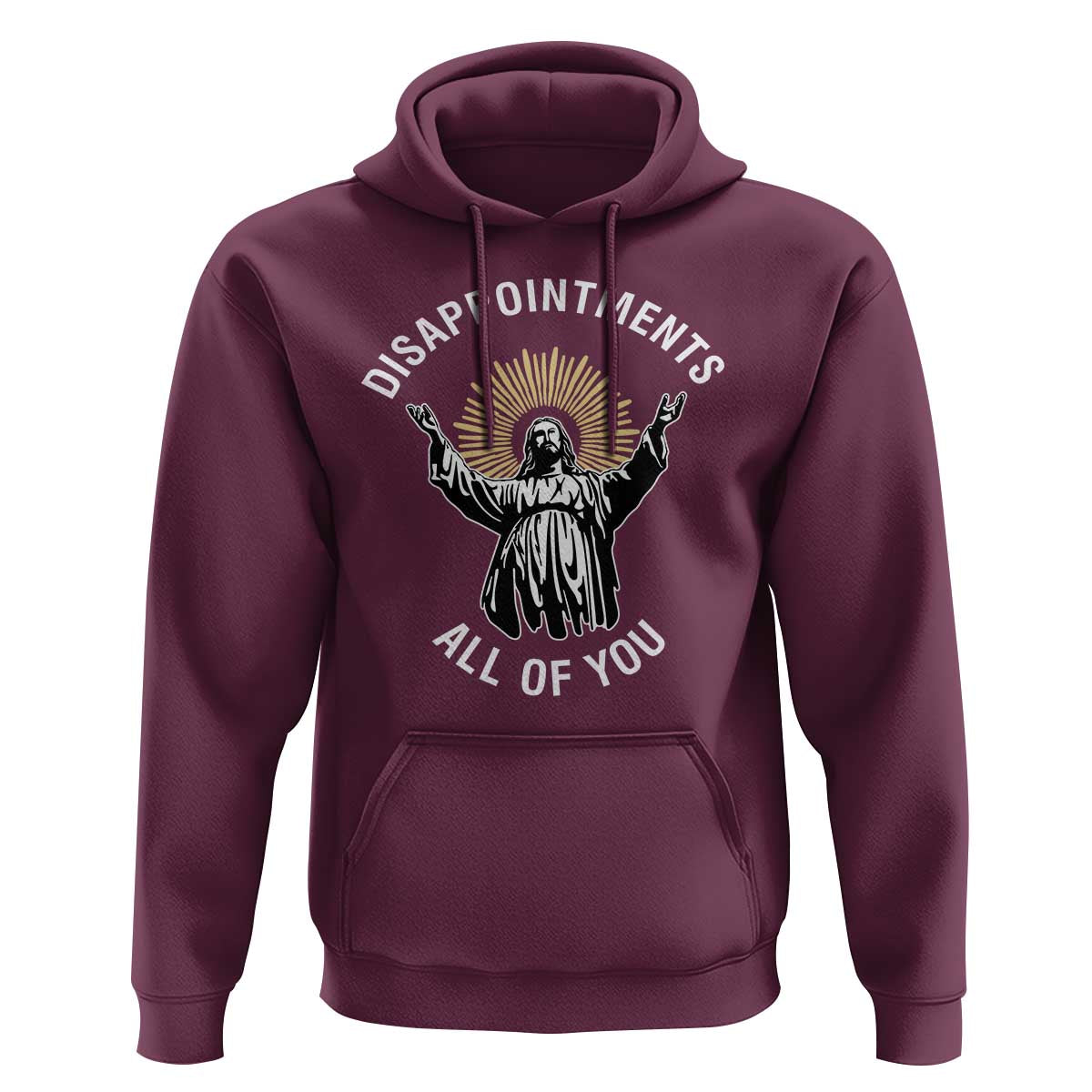 Funny Jesus Christian Religious Faith Disappointments All Of You Hoodie