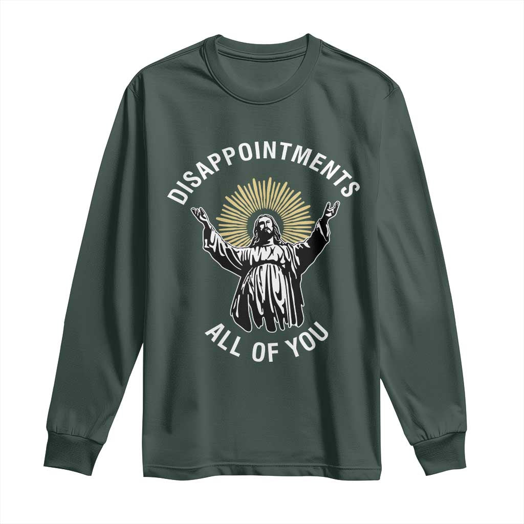 Funny Jesus Christian Religious Faith Disappointments All Of You Long Sleeve Shirt
