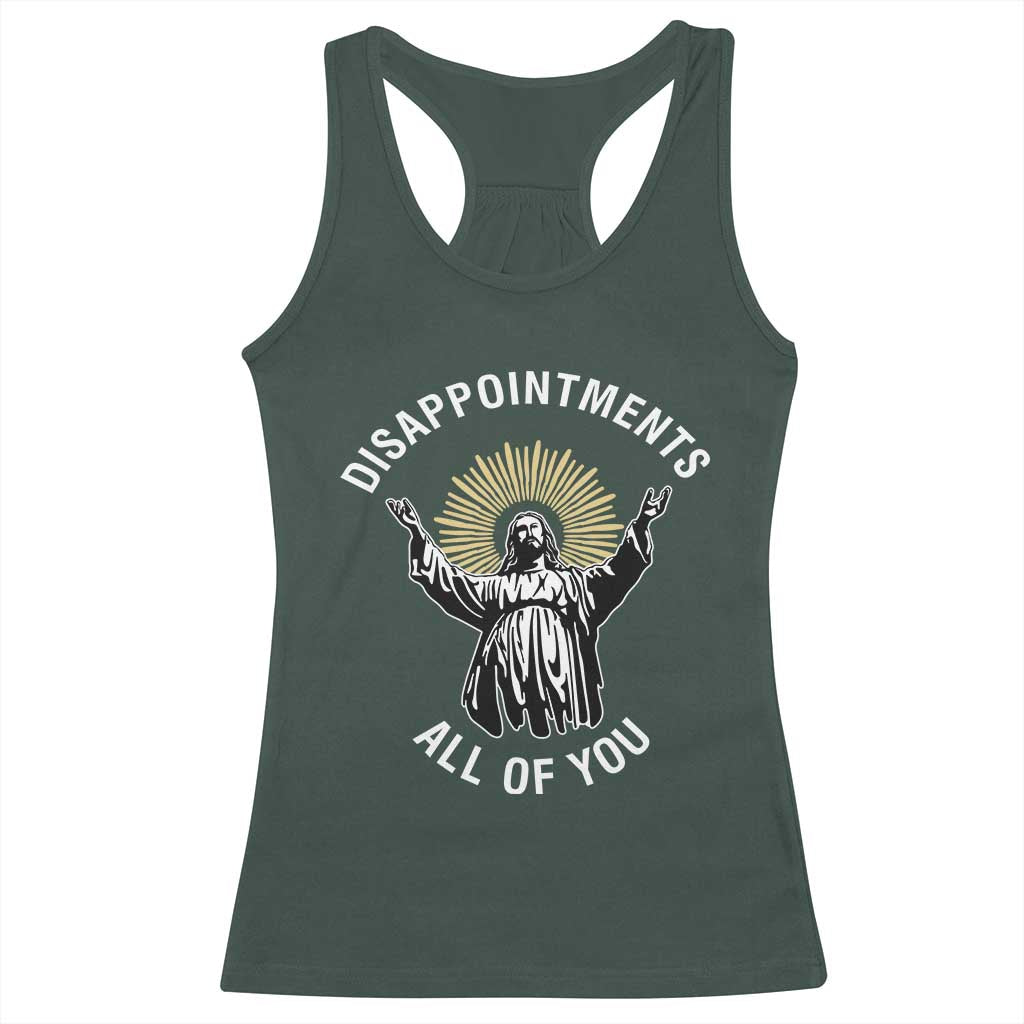 Funny Jesus Christian Religious Faith Disappointments All Of You Racerback Tank Top