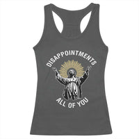 Funny Jesus Christian Religious Faith Disappointments All Of You Racerback Tank Top