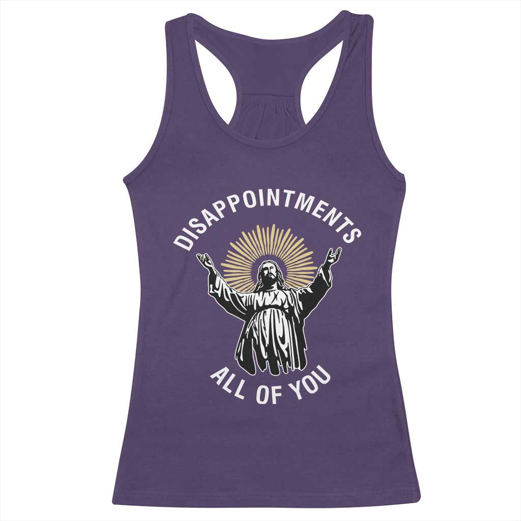 Funny Jesus Christian Religious Faith Disappointments All Of You Racerback Tank Top