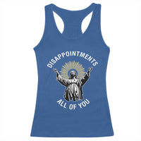 Funny Jesus Christian Religious Faith Disappointments All Of You Racerback Tank Top