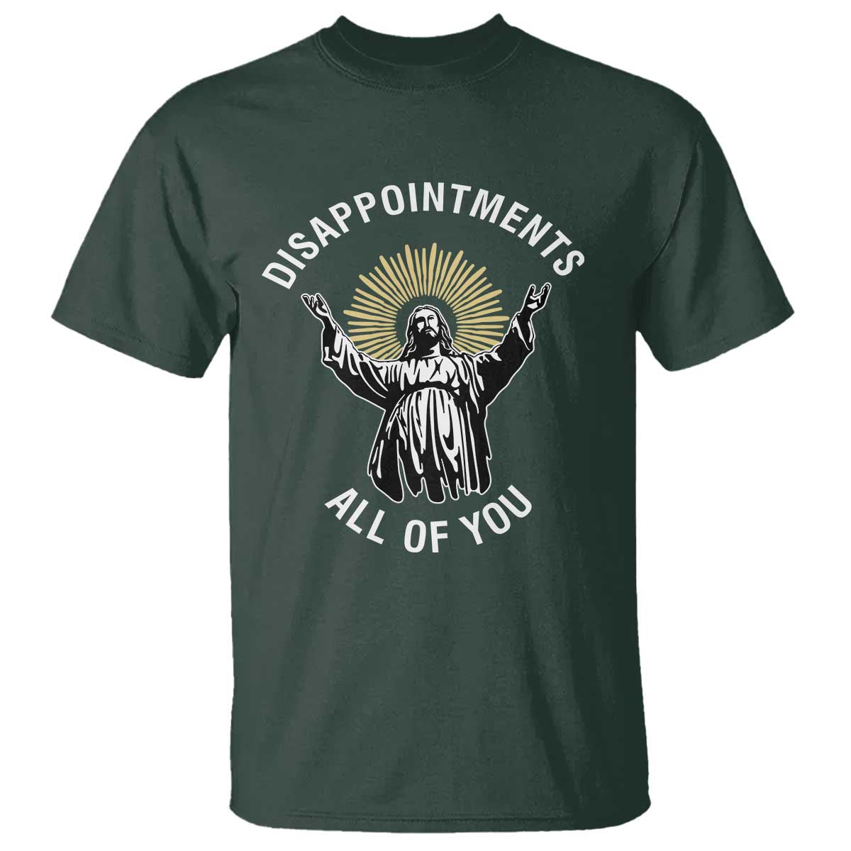 Funny Jesus Christian Religious Faith Disappointments All Of You T Shirt