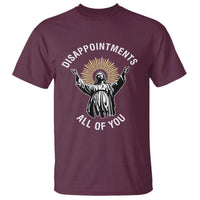 Funny Jesus Christian Religious Faith Disappointments All Of You T Shirt