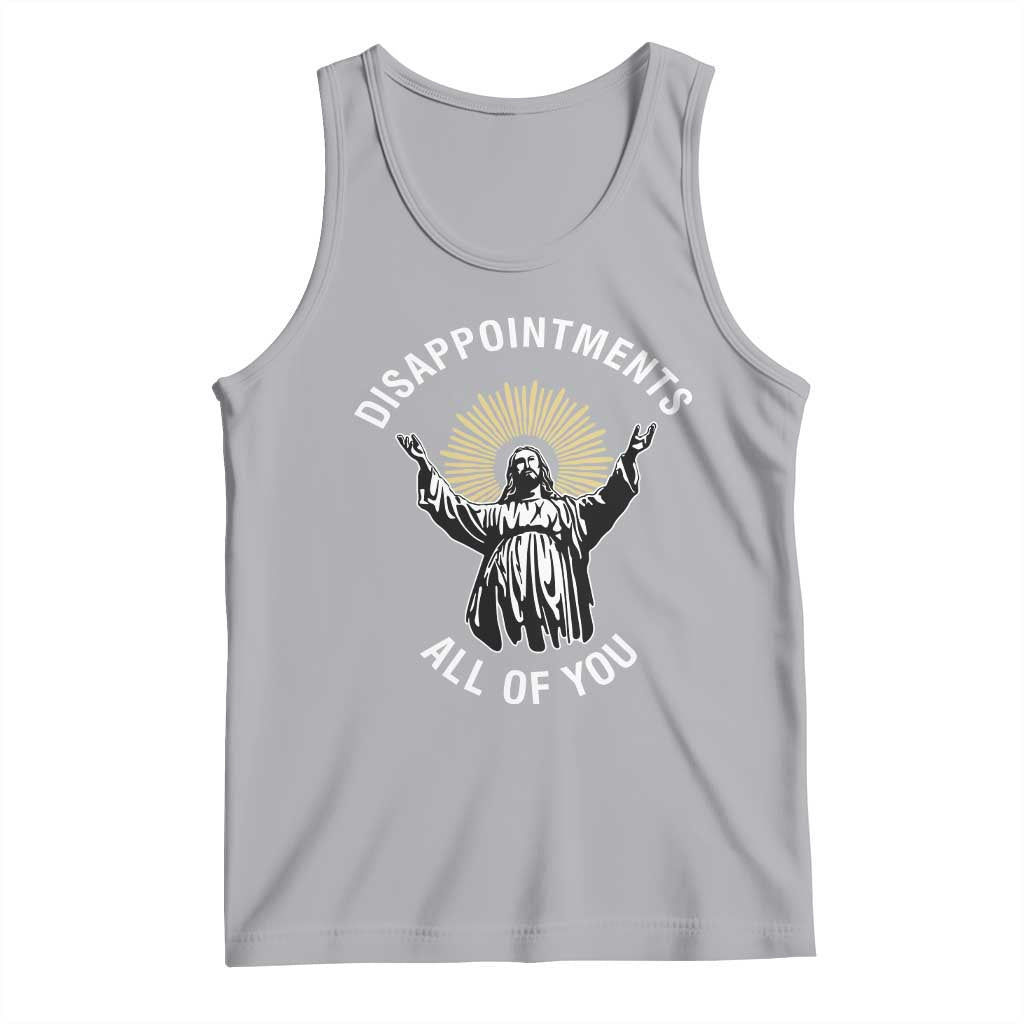 Funny Jesus Christian Religious Faith Disappointments All Of You Tank Top