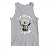 Funny Jesus Christian Religious Faith Disappointments All Of You Tank Top