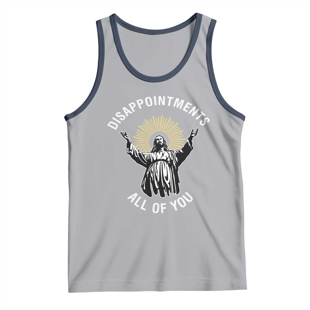 Funny Jesus Christian Religious Faith Disappointments All Of You Tank Top