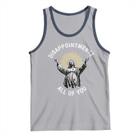 Funny Jesus Christian Religious Faith Disappointments All Of You Tank Top