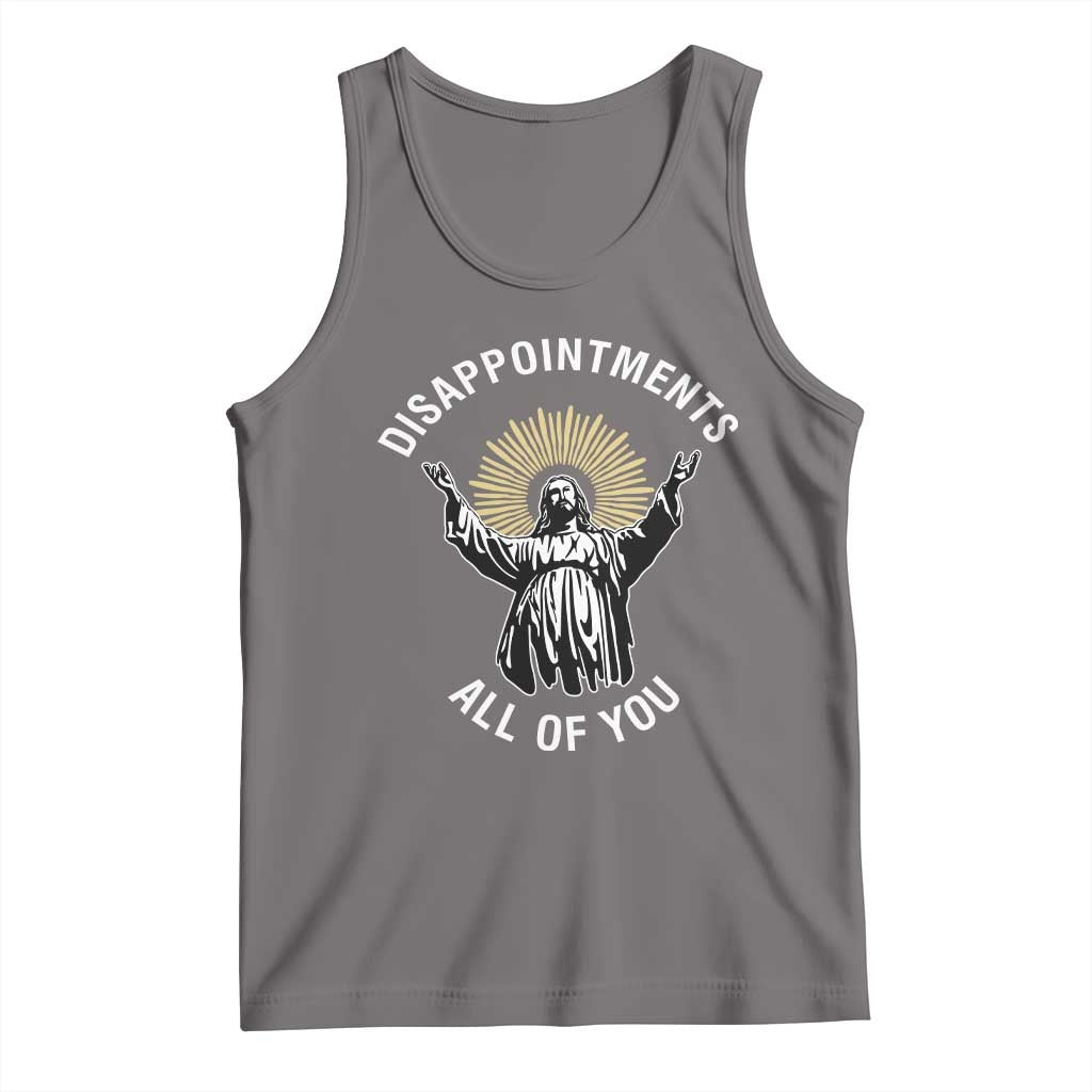 Funny Jesus Christian Religious Faith Disappointments All Of You Tank Top