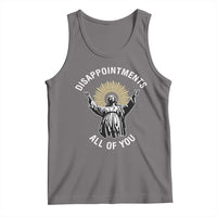Funny Jesus Christian Religious Faith Disappointments All Of You Tank Top