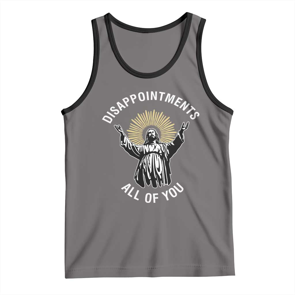 Funny Jesus Christian Religious Faith Disappointments All Of You Tank Top