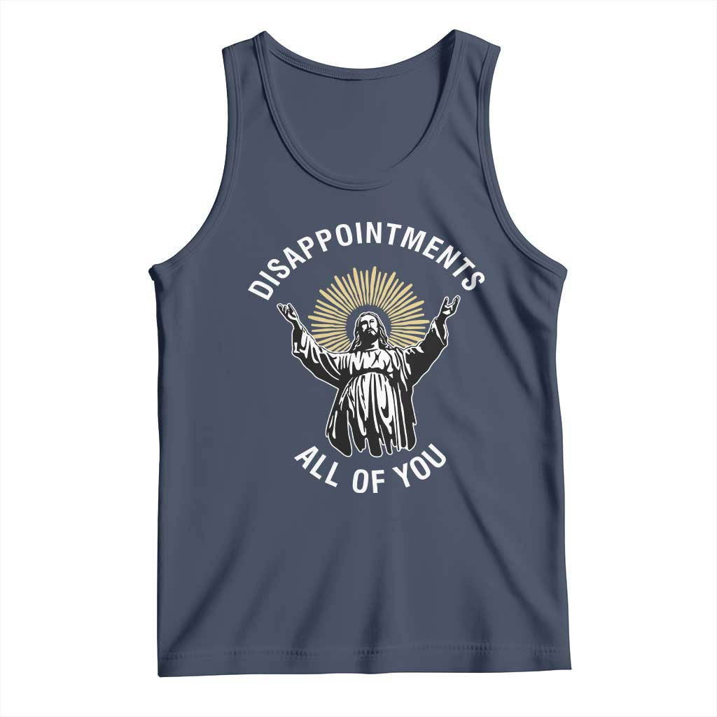 Funny Jesus Christian Religious Faith Disappointments All Of You Tank Top