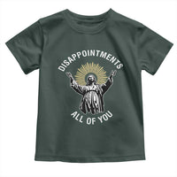 Funny Jesus Christian Religious Faith Disappointments All Of You Toddler T Shirt