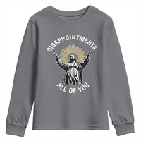 Funny Jesus Christian Religious Faith Disappointments All Of You Youth Sweatshirt