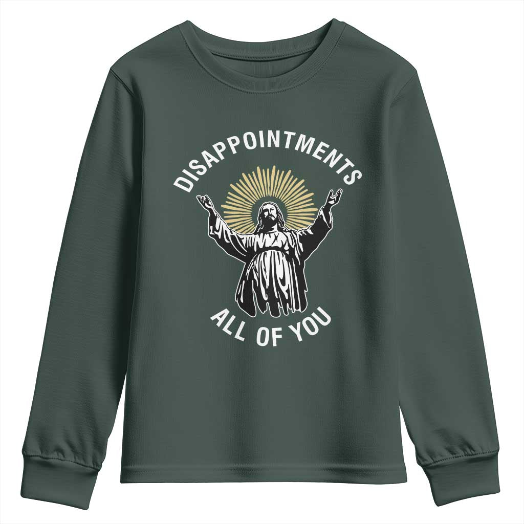 Funny Jesus Christian Religious Faith Disappointments All Of You Youth Sweatshirt