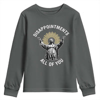 Funny Jesus Christian Religious Faith Disappointments All Of You Youth Sweatshirt