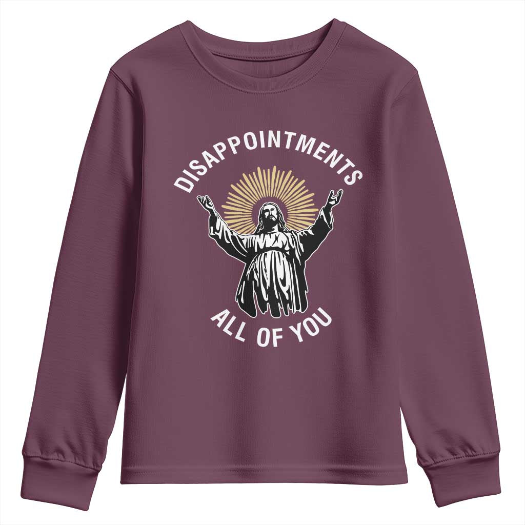 Funny Jesus Christian Religious Faith Disappointments All Of You Youth Sweatshirt