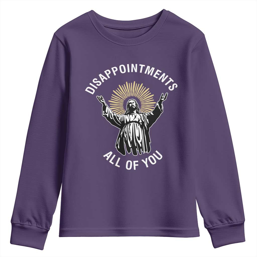 Funny Jesus Christian Religious Faith Disappointments All Of You Youth Sweatshirt