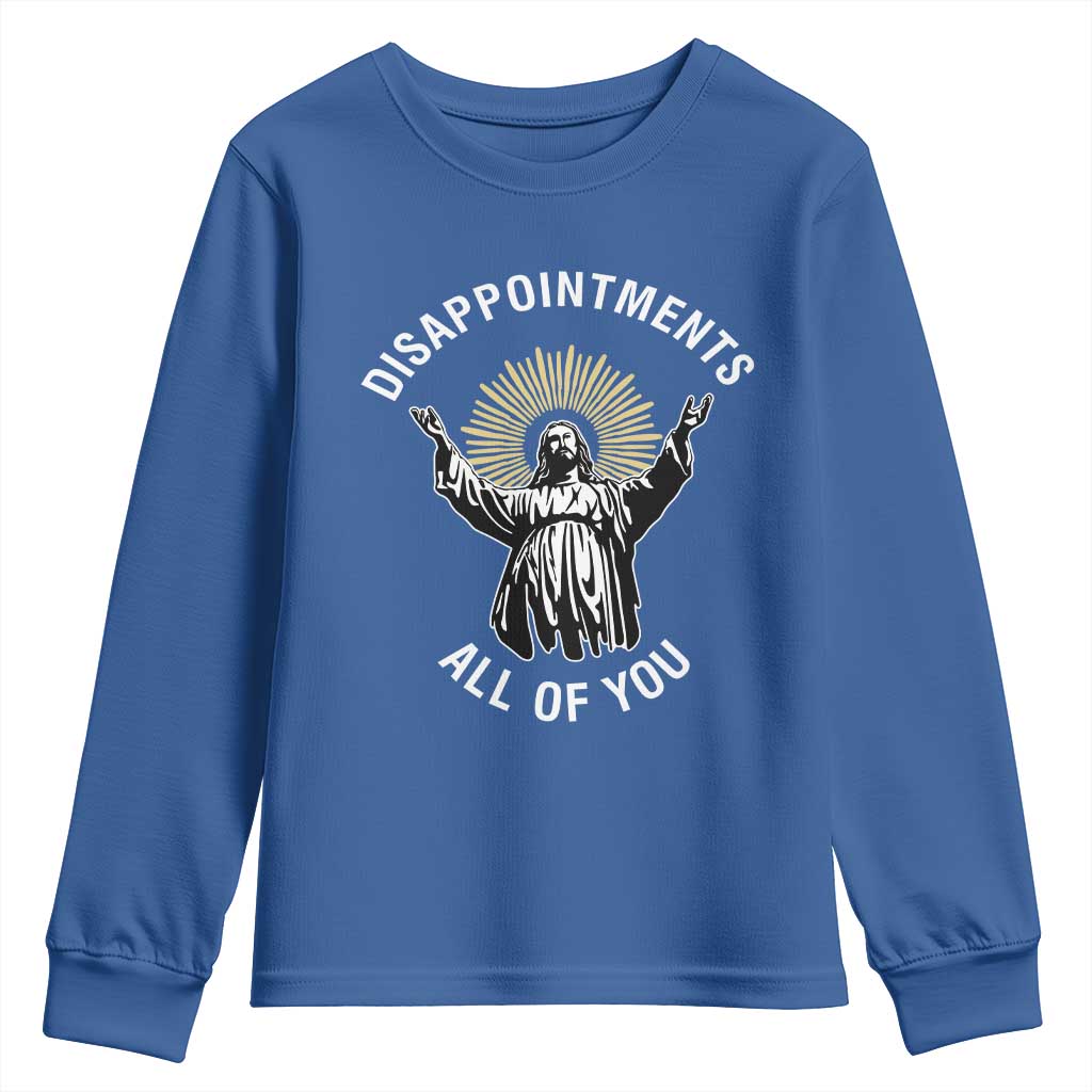Funny Jesus Christian Religious Faith Disappointments All Of You Youth Sweatshirt