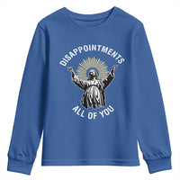 Funny Jesus Christian Religious Faith Disappointments All Of You Youth Sweatshirt