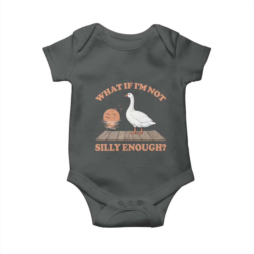 What If I'm Not Silly Enough Funny Silly Goose Baby Onesie