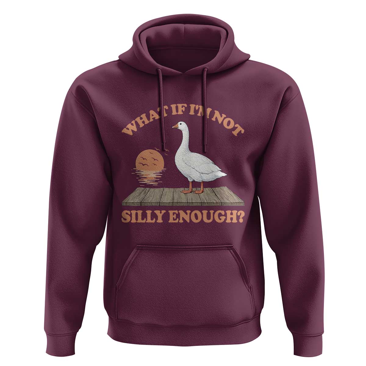 What If I'm Not Silly Enough Funny Silly Goose Hoodie