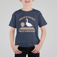 What If I'm Not Silly Enough Funny Silly Goose T Shirt For Kid