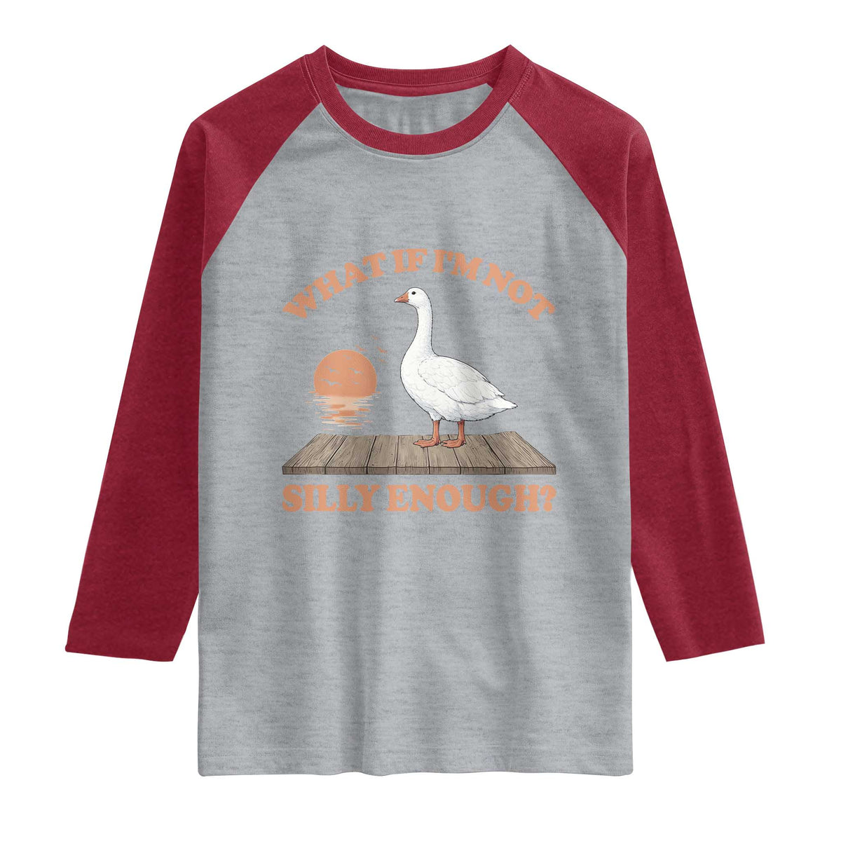 What If I'm Not Silly Enough Funny Silly Goose Raglan Shirt